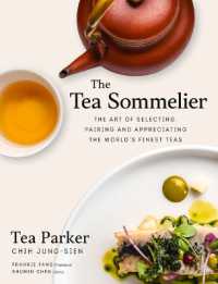 The Tea Sommelier : The Art of Selecting, Pairing and Appreciating the World's Finest Teas