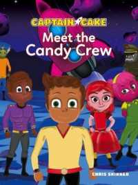 Captain Cake: Meet the Candy Crew (The Captain Cake Series)