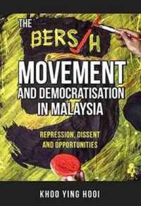 The Bersih Movement and Democratisation in Malaysia : Repression, Dissent and Opportunities