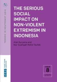 The Serious Social Impact on Non-Violent Extremism in Indonesia (Trends in Southeast Asia)