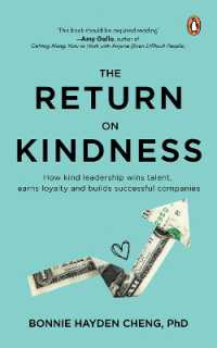 The Return of Kindness : How Kind Leadership Wins Talent, Earns Loyalty, and Builds Successful Companies