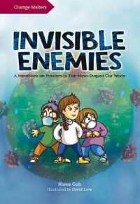 Invisible Enemies : A Handbook on Pandemics That Have Shaped Our World (Change Makers)