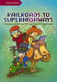 Railroads to Superhighways : A Handbook on Big Ideas That Have Made Our World Smaller (Change Makers)