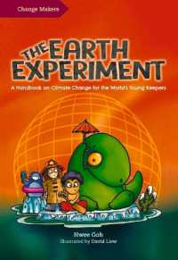 The Earth Experiment : A Handbook on Climate Change for the World's Young Keepers (Change Makers)