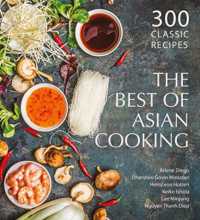 The Best of Asian Cooking : 300 Classic Recipes