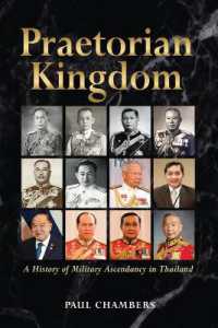 Praetorian Kingdom : A History of Military Ascendancy in Thailand