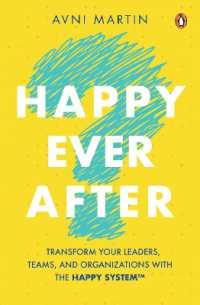 Happy Ever after : Transform Your Leaders, Teams and Organizations with HAPPY System™