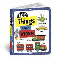 100 Things that Move : Board Book of First 100 Most Important Vehicles & Transport for PreSchool Kids, Toddlers [Penguin Early Learning Series] （Board Book）
