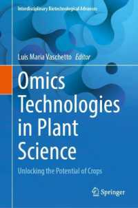 植物科学におけるオミックス技術：作物の潜在能力を解く<br>Omics Technologies in Plant Science : Unlocking the Potential of Crops (Interdisciplinary Biotechnological Advances)