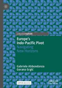 Europe's Indo-Pacific Pivot : Navigating New Horizons