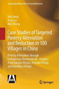 Case Studies of Targeted Poverty Alleviation and Reduction in 100 Villages in China : Poverty Alleviation through Endogenous Development - Insights from Jiangjia Village, Heyuan Village, and Baishikou Village (International Research on Poverty Reduct