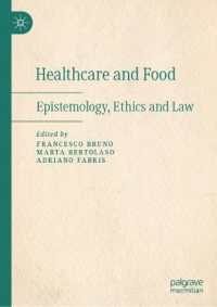 Healthcare and Food : Epistemology, Ethics and Law