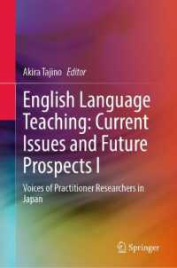 English Language Teaching: Current Issues and Future Prospects I : Voices of Practitioner Researchers in Japan