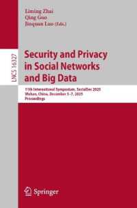 Security and Privacy in Social Networks and Big Data : 11th International Symposium, SocialSec 2025, Wuhan, China, December 5-7, 2025, Proceedings (Lecture Notes in Computer Science)