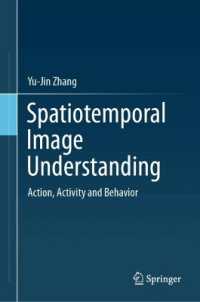 Spatiotemporal Image Understanding : Action, Activity and Behavior