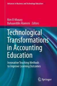 Technological Transformations in Accounting Education : Innovative Teaching Methods to Improve Learning Outcomes (Advances in Business and Technology Education)