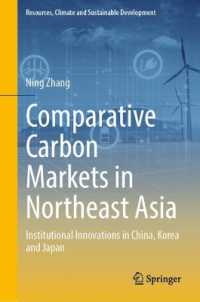 Comparative Carbon Markets in Northeast Asia : Institutional Innovations in China, Korea and Japan (Resources, Climate and Sustainable Development)