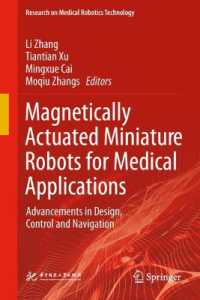 Magnetically Actuated Miniature Robots for Medical Applications : Advancements in Design, Control and Navigation (Research on Medical Robotics Technology)