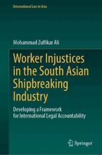 Worker Injustices in the South Asian Shipbreaking Industry : Developing a Framework for International Legal Accountability (International Law in Asia)