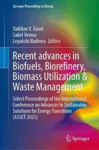 Recent advances in Biofuels, Biorefinery, Biomass Utilization & Waste Management : Select Proceedings of the International Conference on Advances in Sustainable Solutions for Energy Transitions (ASSET 2025) (Springer Proceedings in Energy)