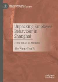 Unpacking Employee Behaviour in Shanghai : From Values to Attitudes (New Perspectives on Chinese Politics and Society)