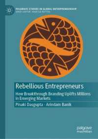 Rebellious Entrepreneurs : How Breakthrough Branding Uplifts Millions in Emerging Markets (Palgrave Studies in Global Entrepreneurship)