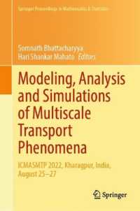 Modeling, Analysis and Simulations of Multiscale Transport Phenomena : ICMASMTP 2022, Kharagpur, India, August 25-27 (Springer Proceedings in Mathematics & Statistics)