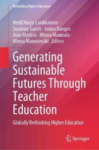 Generating Sustainable Futures through Teacher Education : Globally Rethinking Higher Education (Rethinking Higher Education)