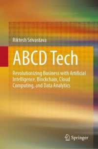 ビジネスを変革するABCD技術：人工知能、ブロックチェーン、クラウドコンピューティング、データ・アナリティクス<br>ABCD Tech : Revolutionizing Business with Artificial Intelligence, Blockchain, Cloud Computing, and Data Analytics