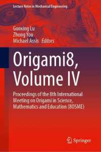 Origami8, Volume IV : Proceedings of the 8th International Meeting on Origami in Science, Mathematics and Education (8OSME) (Lecture Notes in Mechanical Engineering)