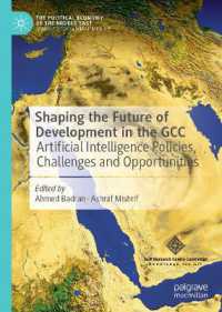 Shaping the Future of Development in the GCC : Artificial Intelligence Policies, Challenges and Opportunities (The Political Economy of the Middle East)