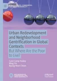 Urban Redevelopment and Neighborhood Gentrification in Global Contexts : But Where Are the Poor to Live? (Neighborhoods, Communities, and Urban Marginality)
