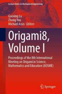 Origami8, Volume I : Proceedings of the 8th International Meeting on Origami in Science, Mathematics and Education (8OSME) (Lecture Notes in Mechanical Engineering)