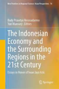 The Indonesian Economy and the Surrounding Regions in the 21st Century : Essays in Honor of Iwan Jaya Azis (New Frontiers in Regional Science: Asian Perspectives)
