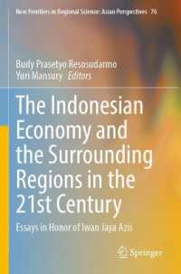 The Indonesian Economy and the Surrounding Regions in the 21st Century : Essays in Honor of Iwan Jaya Azis (New Frontiers in Regional Science: Asian Perspectives)