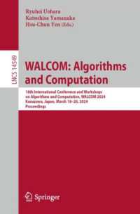 WALCOM: Algorithms and Computation : 18th International Conference and Workshops on Algorithms and Computation, WALCOM 2024, Kanazawa, Japan, March 18-20, 2024, Proceedings (Lecture Notes in Computer Science)