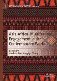 Asia-Afria- multifaceted engagement in the contemporary world (Africa's Global Engagement: Perspectives from Emerging Countries)