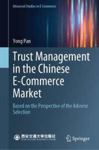 Trust Management in the Chinese E-commerce Market : Based on the Perspective of the Adverse Selection (Advanced Studies in E-commerce)