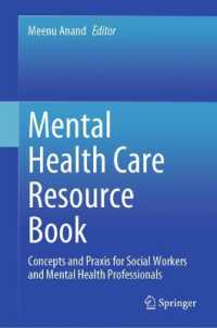 メンタルヘルスケア・リソースブック<br>Mental Health Care Resource Book : Concepts and Praxis for Social Workers and Mental Health Professionals