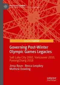 Governing Post-Winter Olympic Games Legacies : Salt Lake City 2002, Vancouver 2010, PyeongChang 2018 (Mega Event Planning) （2024）