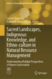 Sacred Landscapes, Indigenous Knowledge, and Ethno-culture in Natural Resource Management : Understanding Multiple Perspectives of Nature Conservation (Advances in Geographical and Environmental Sciences) （2025）