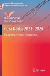Gaza Nakba 2023-2024 : Background, Context, Consequences (Evidence-based Approaches to Peace and Conflict Studies)