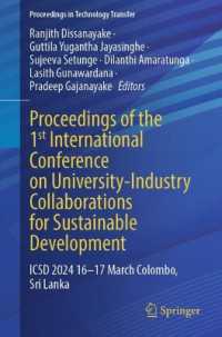 Proceedings of the 1st International Conference on University-Industry Collaborations for Sustainable Development : ICSD 2024 16-17 March Colombo, Sri Lanka (Proceedings in Technology Transfer) （2025）