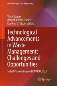 Technological Advancements in Waste Management: Challenges and Opportunities : Select Proceedings of TAWMCO 2023 (Lecture Notes in Civil Engineering) （2025）