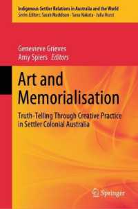 Art and Memorialisation : Truth-Telling through Creative Practice in Settler Colonial Australia (Indigenous-settler Relations in Australia and the World)