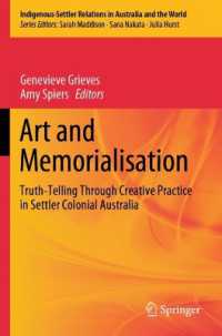 Art and Memorialisation : Truth-Telling through Creative Practice in Settler Colonial Australia (Indigenous-settler Relations in Australia and the World)