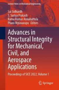 Advances in Structural Integrity for Mechanical, Civil, and Aerospace Applications : Proceedings of SICE 2022, Volume 1 (Lecture Notes in Mechanical Engineering)
