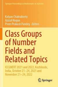 Class Groups of Number Fields and Related Topics : ICCGNERT 2021 and 2022, Kozhikode, India, October 21-24, 2021 and November 21-24, 2022 (Springer Proceedings in Mathematics & Statistics)