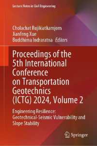 Proceedings of the 5th International Conference on Transportation Geotechnics (ICTG) 2024, Volume 2 : Engineering Resilience: Geotechnical-Seismic Vulnerability and Slope Stability (Lecture Notes in Civil Engineering) （2025）