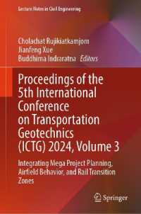 Proceedings of the 5th International Conference on Transportation Geotechnics (ICTG) 2024, Volume 3 : Integrating Mega Project Planning, Airfield Behavior, and Rail Transition Zones (Lecture Notes in Civil Engineering) （2025）